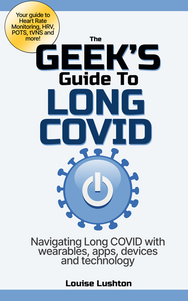 The Geek's Guide To Long Covid ebook: Navigating Long Covid with Wearables, Apps, Devices and Technology by Louise Lusthon. Ebook cover features a power button with spikes like a coronovirus